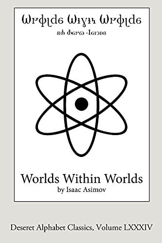 Worlds Within Worlds (Deseret Alphabet edition): The Story of Nuclear Energy von Lulu.com